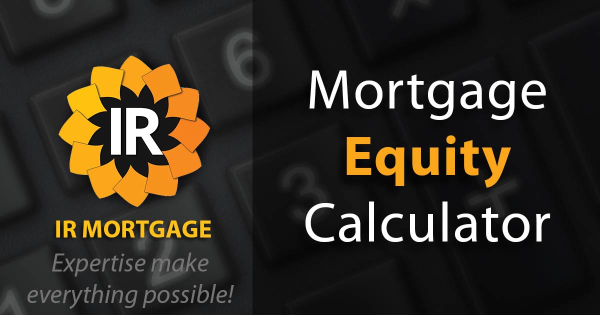 Equity Takeout Mortgage Calculator IR Mortgage